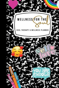 Title: Wellness For The Soul: Soul Therapy & Wellness Planner, Author: Ramona Perkins