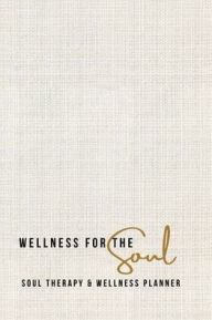 Title: Wellness For The Soul: Soul Therapy & Wellness Planner, Author: Ramona Perkins