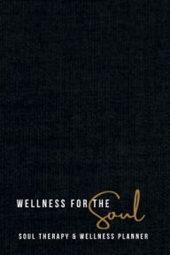 Title: Wellness For The Soul: Soul Therapy & Wellness Planner, Author: Ramona Perkins