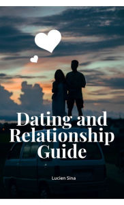 Title: Dating and Relationship Guide, Author: Lucien Sina