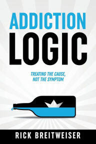 Title: Addiction Logic: if you can make someone laugh they can be yours, Author: Rick Breitweiser