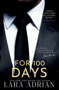 Free books on pdf downloads For 100 Days: A Steamy Billionaire Romance Novel: by Lara Adrian (English Edition) 9798881164843 