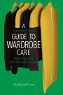 A Conscientious Guide To Wardrobe Care. Easy Solutions. Eco-Friendly Results.