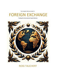 Title: FX Trading Book: Foreign Exchange Trading, Front Office, Middle Office, Back Office, World Currencies, Author: Ross Tauchert