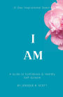 I AM: A Guide to Confidence & Healthy Self-Esteem