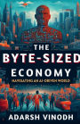 The Byte-Sized Economy: Navigating an AI-Driven World