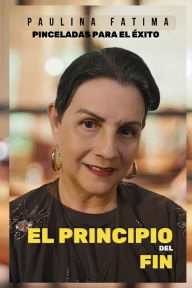 Title: El principio del fin, Author: Paulina Aly