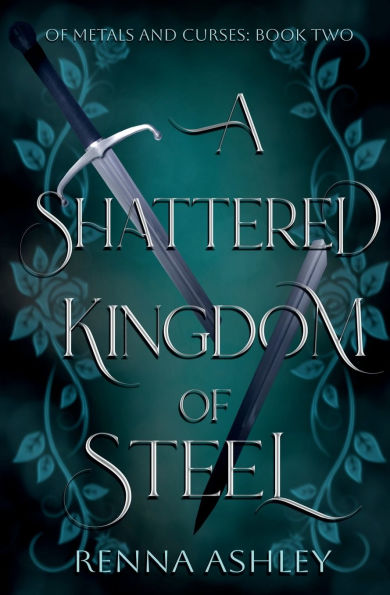 A Shattered Kingdom of Steel: Reluctant Allies Fantasy Romance