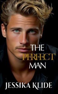 Title: The Perfect Man, Author: Jessika Klide