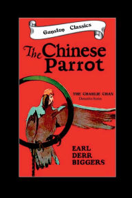 Title: THE CHINESE PARROT, Author: Earl Derr Biggers