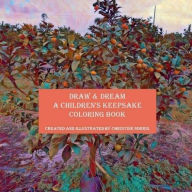 Title: Draw & Dream A Children's Keepsake Coloring Book: 120 pages, Unleash Creativity, Capture Memories. A Personalized Coloring Experience, Author: Christine Norris