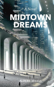 Title: Midtown Dreams, Author: Albert Maass