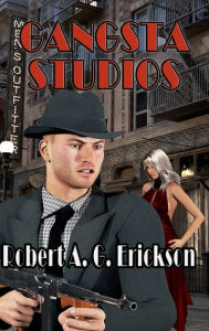 Title: Gangsta Studios, Author: Robert A. G. Erickson