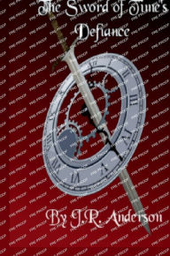 Title: The Sword Of Time's Defiance: Book 1, Author: Jordan Anderson