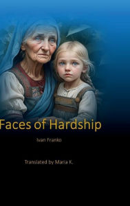 Title: Faces of Hardship, Author: Ivan Franko