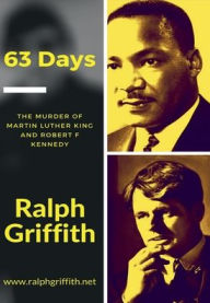 Title: 63 Days: The murder of Martin Luther King and Robert Kennedy, Author: Ralph Griffith