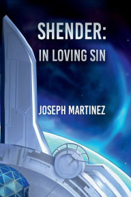 Title: Shender: In loving Sin, Author: Joseph Martinez