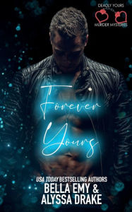 Title: Forever Yours, Author: Alyssa Drake