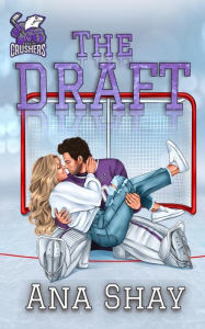 Title: The Draft: A Brother's Best Friend Steamy Hockey Romance, Author: Ana Shay