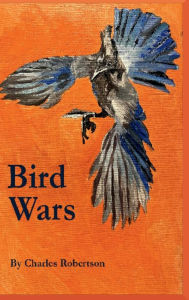 Title: Bird Wars, Author: Charles Robertson