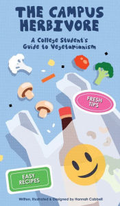 Title: The Campus Herbivore: A College Student's Guide to Vegetarianism, Author: Hannah Cabbell
