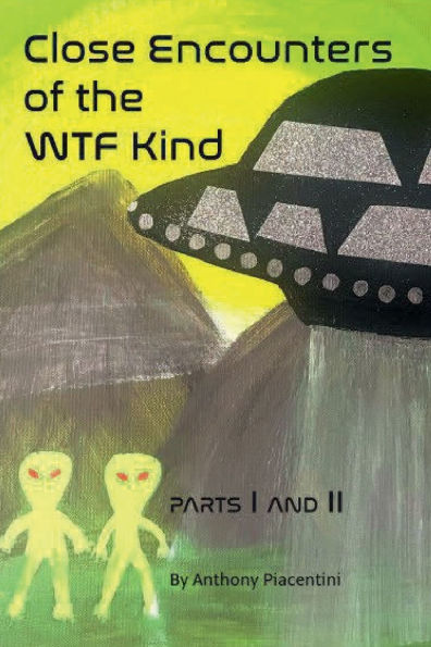 Close Encounters of the WTF Kind, Parts I & II.