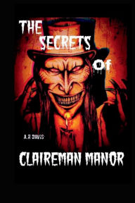 Epub bud free ebooks download The Secrets of Claireman Manor 9798881168421  (English literature) by Ashley Davis