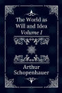 The World as Will and Idea: Volume I