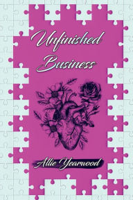 Title: Unfinished Business, Author: Allie Yearwood