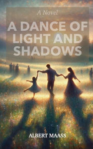 Title: A Dance of Light and Shadows, Author: Albert Maass