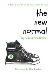 Title: The New Normal: A Child's Guide to Living with Celiac Disease, Author: Olivia E. Anderson
