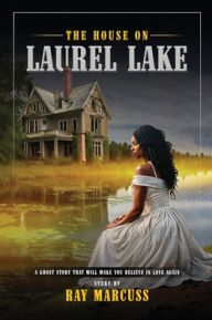 Title: The House on Laurel Lake, Author: Ray Marcuss