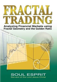 Title: Fractal Trading: Analyzing Financial Markets using Fractal Geometry and the Golden Ratio, Author: Soul Esprit