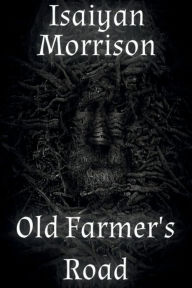 Title: Old Farmer's Road, Author: Isaiyan Morrison