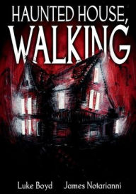 Title: Haunted House, Walking, Author: Luke Boyd