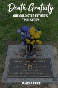 Title: Death Gratuity: One Gold Star Father's True Story, Author: James A Price