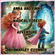 Title: Anna and Finn's Magical Forest Adventure, Author: Marley O'connor