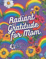 Radiant Gratitude For Mom: Activity Book For Mother's Day