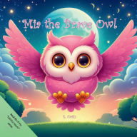 Title: Mia The Brave Owl, Author: Edward Ortiz