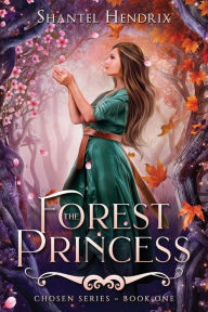 Title: The Forest Princess, Author: Shantel Hendrix