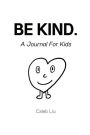 Be Kind: A Journal for Kids: