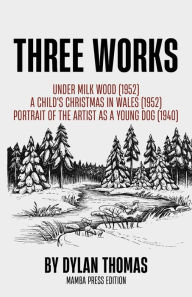 Title: Three Works, Author: Dylan Thomas