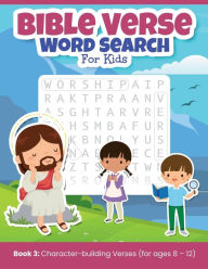 Title: Bible Verse Word Search For Kids 3: Book 3: Character-building Verses (for ages 8 - 12), Author: Grace Hartford