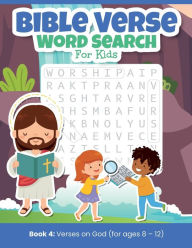Title: Bible Verse Word Search For Kids 4: Book 4: Verses on God (for ages 8 - 12), Author: Grace Hartford