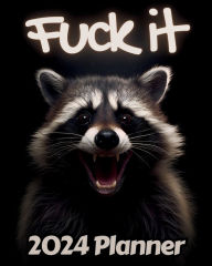Title: Raccoon Fuck it Planner v1: Funny Monthly and Weekly Calendar with Over 65 Sweary Affirmations and Badass Quotations Forest Animals, Author: M.K. Publishing
