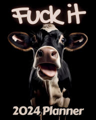 Title: Cow Fuck it Planner v1: Funny Monthly and Weekly Calendar with Over 65 Sweary Affirmations and Badass Quotations Farm Animals, Author: M.K. Publishing