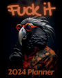 Parrot Fuck it Planner v1: Funny Monthly and Weekly Calendar with Over 65 Sweary Affirmations and Badass Quotations Birds