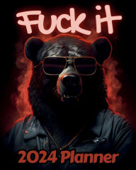 Title: Bear Fuck it Planner v1: Funny Monthly and Weekly Calendar with Over 65 Sweary Affirmations and Badass Quotations Forest Animals, Author: M.K. Publishing
