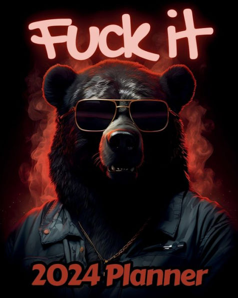 Bear Fuck it Planner v1: Funny Monthly and Weekly Calendar with Over 65 Sweary Affirmations and Badass Quotations Forest Animals