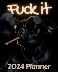 Title: French Bulldog Fuck it Planner v1: Funny Monthly and Weekly Calendar with Over 65 Sweary Affirmations and Badass Quotations Dogs, Author: M.K. Publishing